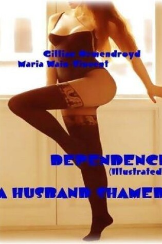 Cover of Dependence - A Husband Shamed