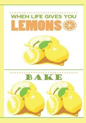 Book cover for When Life Gives You Lemons...Bake