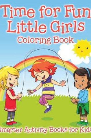 Cover of Time for Fun Little Girls Coloring Book