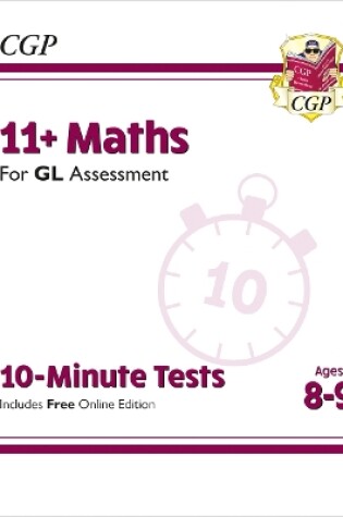 Cover of 11+ GL 10-Minute Tests: Maths - Ages 8-9 (with Online Edition)