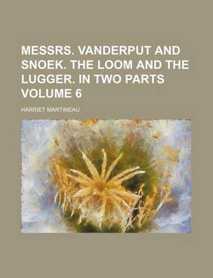 Book cover for Messrs. Vanderput and Snoek. the Loom and the Lugger. in Two Parts Volume 6