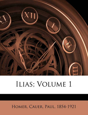 Book cover for Ilias; Volume 1