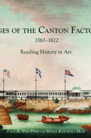 Cover of Images of the Canton Factories 1760-1822 - Reading History in Art