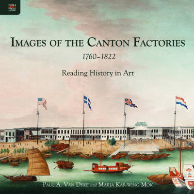 Book cover for Images of the Canton Factories 1760-1822 - Reading History in Art