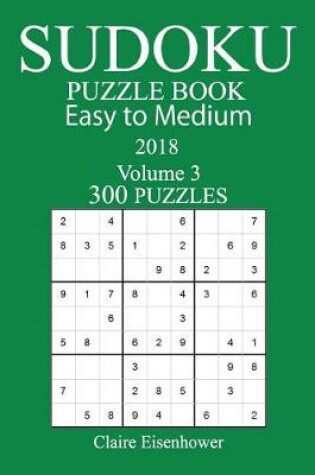 Cover of 300 Easy to Medium Sudoku Puzzle Book - 2018