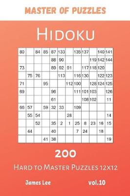 Cover of Master of Puzzles - Hidoku 200 Hard to Master Puzzles 12x12 vol.10