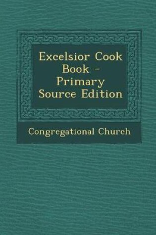 Cover of Excelsior Cook Book - Primary Source Edition