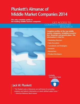 Book cover for Plunkett's Almanac of Middle Market Companies 2014: Middle Market Industry Market Research, Statistics, Trends & Leading Companies