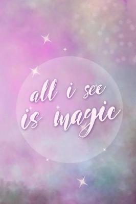 Book cover for All I See Is Magic