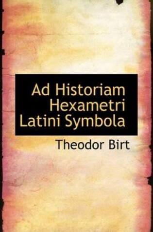 Cover of Ad Historiam Hexametri Latini Symbola