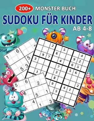 Cover of 200+ Monster Buch Sudoku Für Kinder Ab 4-8