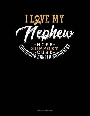 Book cover for I Love My Nephew - Childhood Cancer Awareness - Hope, Support, Cure