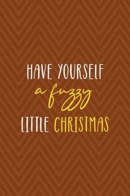 Book cover for Have Yourself A Fuzzy Little Christmas