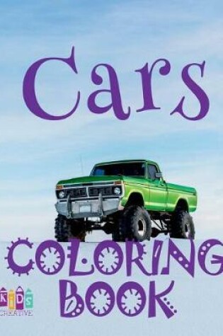 Cover of &#9996; Cars &#9998; Coloring Book Car &#9998; Coloring Book 3 Year Old &#9997; (Coloring Book 4 Year Old) Coloring Book Boy