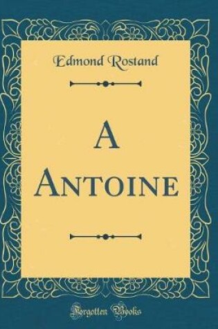 Cover of A Antoine (Classic Reprint)