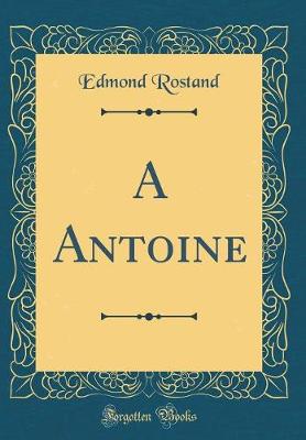 Book cover for A Antoine (Classic Reprint)