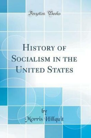 Cover of History of Socialism in the United States (Classic Reprint)