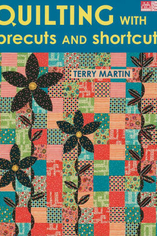 Cover of Quilting with Precuts and Shortcuts