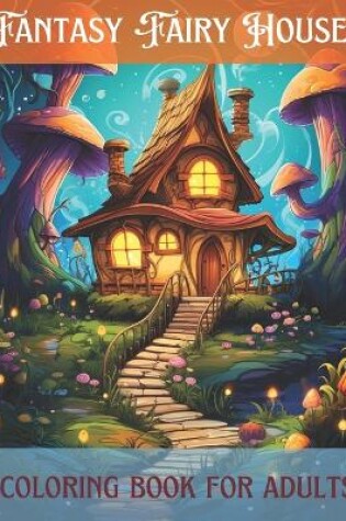 Cover of Fantasy fairy Houses coloring book for adults