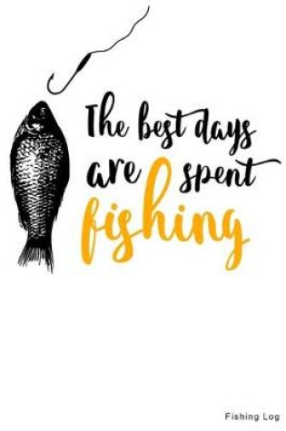 Cover of The Best Days Are Spent Fishing