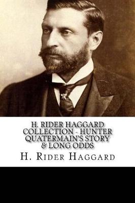 Book cover for H. Rider Haggard Collection - Hunter Quatermain's Story & Long Odds
