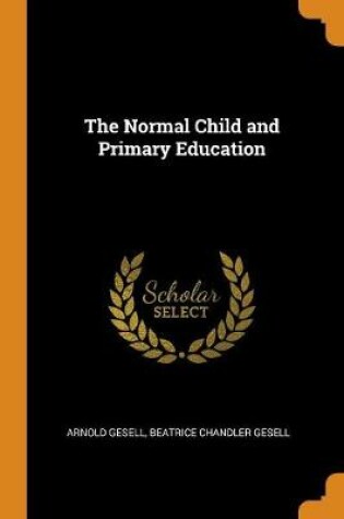 Cover of The Normal Child and Primary Education