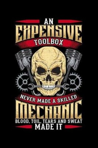 Cover of An expensive toolbox never made a skilled mechanic blood toil tears and sweat made it