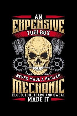 Book cover for An expensive toolbox never made a skilled mechanic blood toil tears and sweat made it