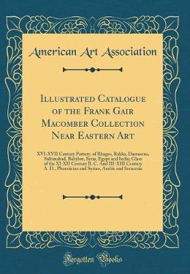 Book cover for Illustrated Catalogue of the Frank Gair Macomber Collection Near Eastern Art