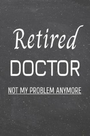 Cover of Retired Doctor Not My Problem Anymore