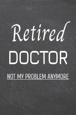 Book cover for Retired Doctor Not My Problem Anymore