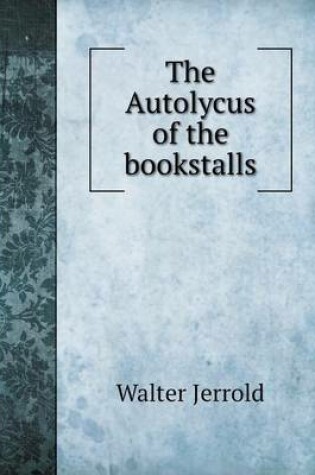 Cover of The Autolycus of the bookstalls