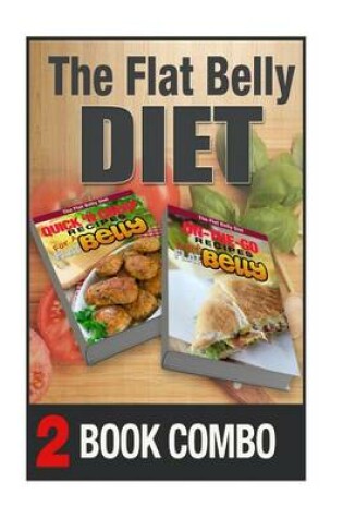 Cover of On-The-Go Recipes for a Flat Belly and Quick 'n Cheap Recipes for a Flat Belly