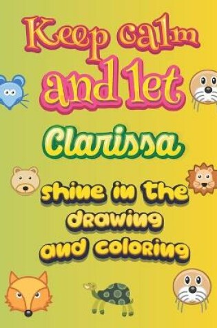 Cover of keep calm and let Clarissa shine in the drawing and coloring