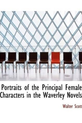 Cover of Portraits of the Principal Female Characters in the Waverley Novels