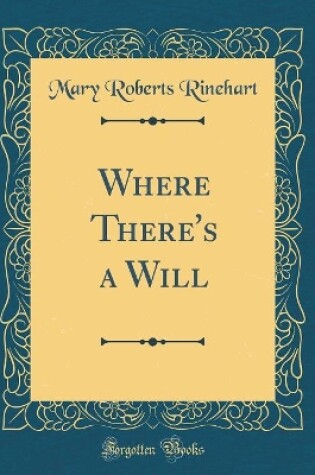 Cover of Where There's a Will (Classic Reprint)