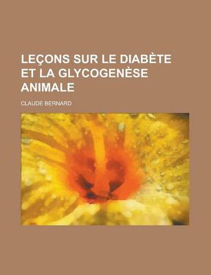 Book cover for Lecons Sur Le Diabete Et La Glycogenese Animale