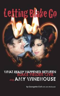 Book cover for Letting Blake Go: What Really Happened Between Blake Fielder-Civil and Amy Winehouse