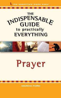 Book cover for The Indispensable Guide to Practically Everything: Prayer