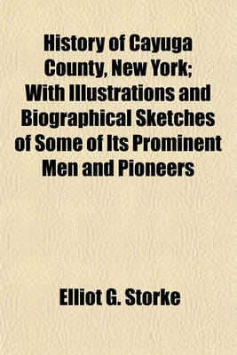 Book cover for History of Cayuga County, New York; With Illustrations and Biographical Sketches of Some of Its Prominent Men and Pioneers