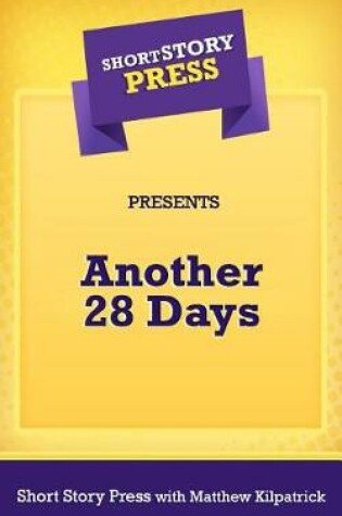 Cover of Short Story Press Presents Another 28 Days