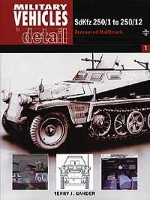 Book cover for SdKfz 250/1 to 250/12: Military Vehicles in Detail 1