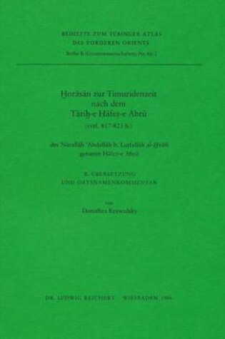 Cover of Horasan Zur Timuridenzeit Nach Dem Tarih-E Hafez-E Abru (Verf. 817-823 H.) Des Nurallah 'abdallah B. Lutfallah Al-Hvafi Genannt Hafez-E Abru