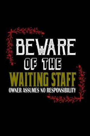 Cover of Beware of the waiting staff owner assume no responsibility