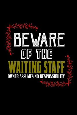 Book cover for Beware of the waiting staff owner assume no responsibility