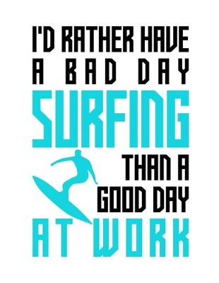 Book cover for I'd rather have a bad day surfing than a good day at work