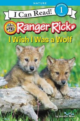 Book cover for Ranger Rick: I Wish I Was a Wolf