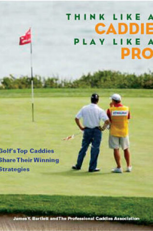 Cover of Think Like a Caddie...Play Like a Pro