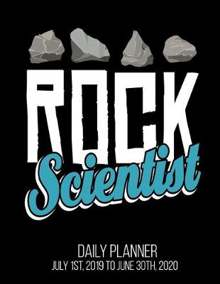 Book cover for Rock Scientist Daily Planner July 1st, 2019 To June 30th, 2020