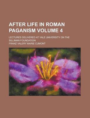 Book cover for After Life in Roman Paganism; Lectures Delivered at Yale University on the Silliman Foundation Volume 4